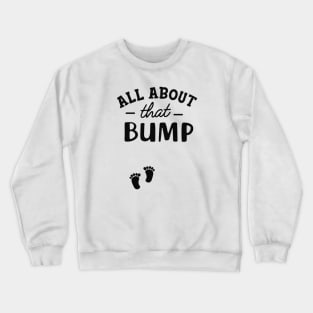 Pregnancy - All About that bump Crewneck Sweatshirt